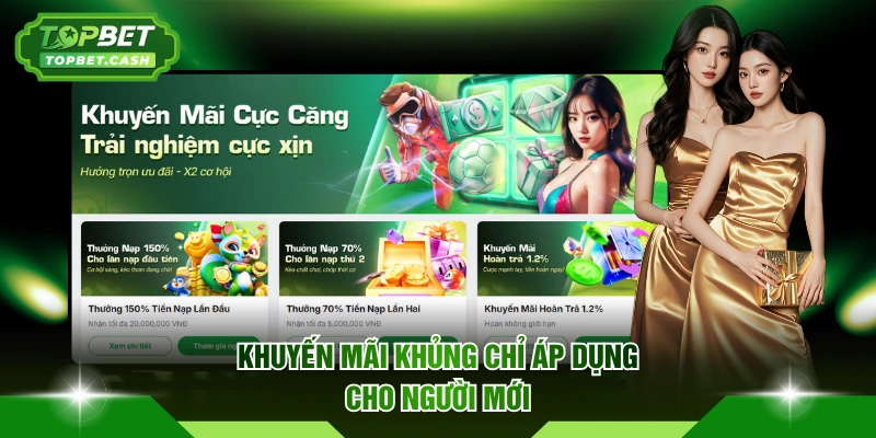 Khuyến mãi khủng chỉ áp dụng cho người mới